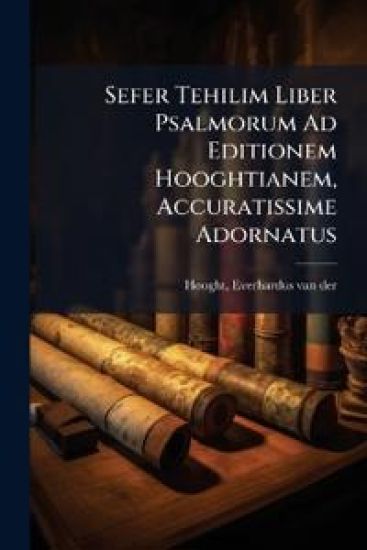 Sefer Tehilim Liber Psalmorum Ad Editionem Hooghtianem, Accuratissime Adornatus