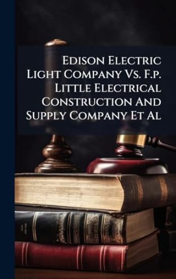 Edison Electric Light Company Vs. F.p. Little Electrical Construction And Supply Company Et Al