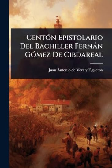 CentÃ3n Epistolario Del Bachiller Fernàn GÃ3mez De Cibdareal