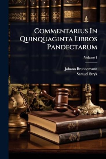 Commentarius In Quinquaginta Libros Pandectarum