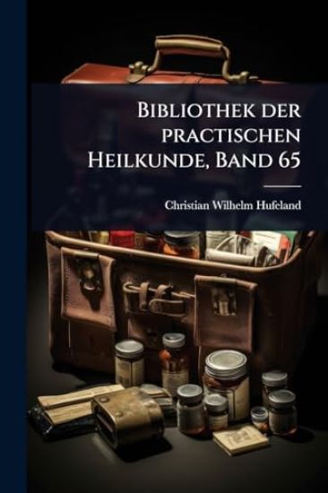 Bibliothek der practischen Heilkunde, Band 65