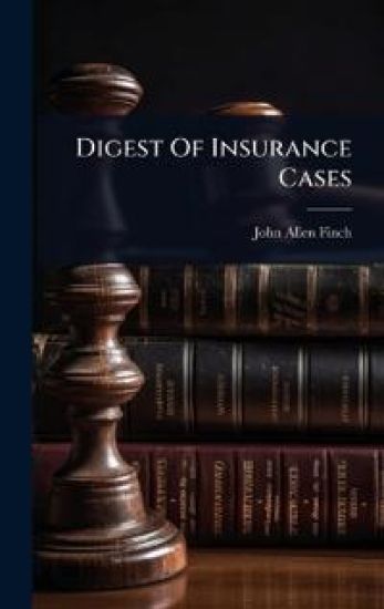 Digest Of Insurance Cases