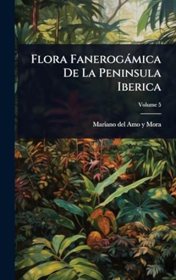 Flora Fanerogàmica De La Peninsula Iberica