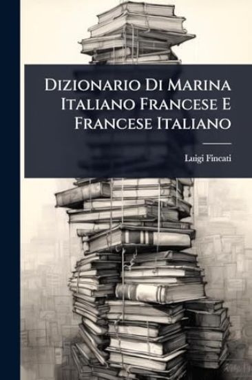 Dizionario Di Marina Italiano Francese E Francese Italiano