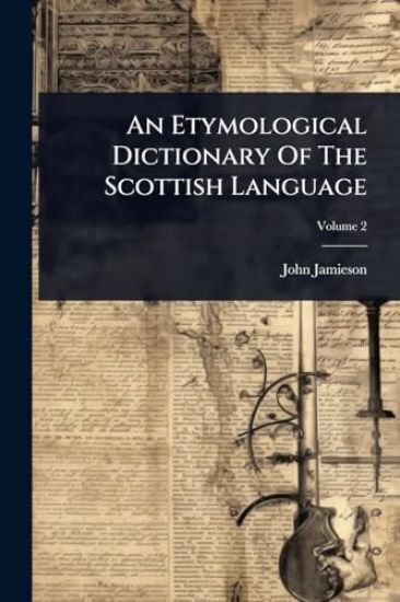 An Etymological Dictionary Of The Scottish Language