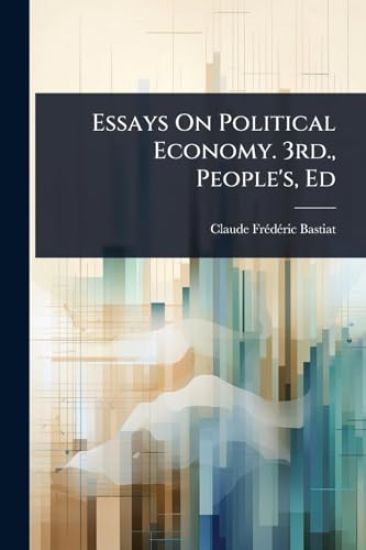 Essays On Political Economy. 3rd., People's, Ed