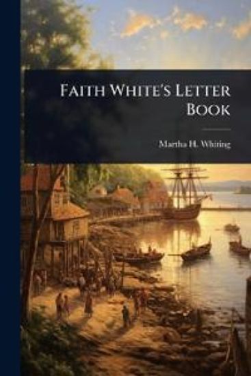 Faith White's Letter Book