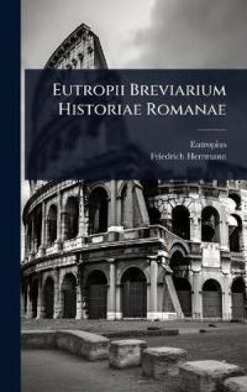 Eutropii Breviarium Historiae Romanae