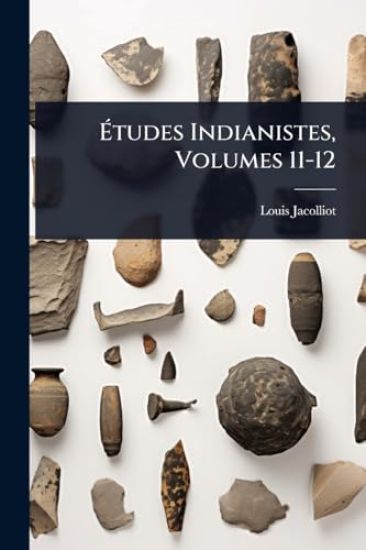 Ã?tudes Indianistes, Volumes 11-12