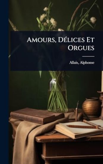 Amours, DÃ(c)lices Et Orgues