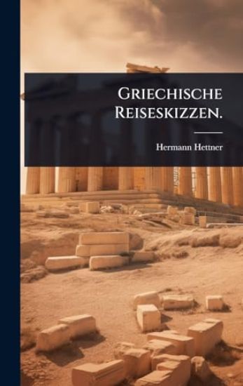 Griechische Reiseskizzen.