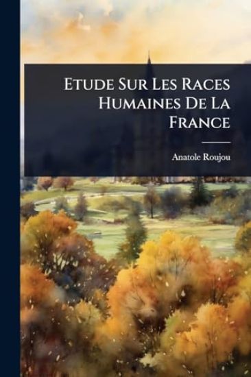 Etude Sur Les Races Humaines De La France