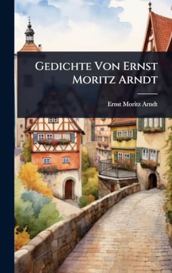 Gedichte Von Ernst Moritz Arndt
