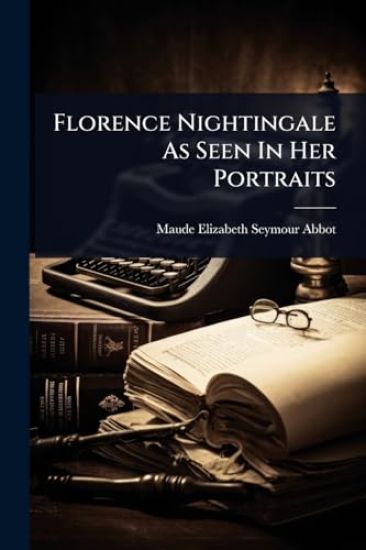 Florence Nightingale As Seen In Her Portraits