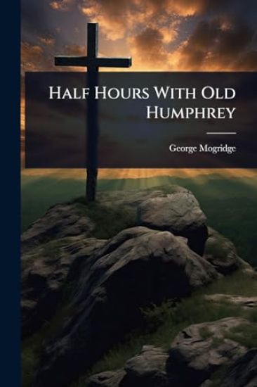 Half Hours With Old Humphrey