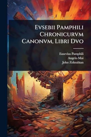 Evsebii Pamphili Chronicurvm Canonvm, Libri Dvo