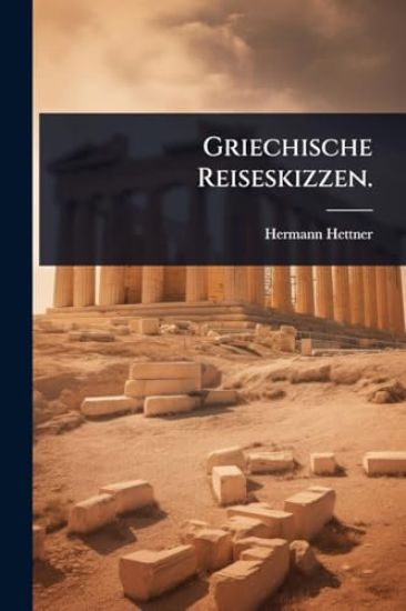 Griechische Reiseskizzen.