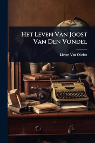 Het Leven Van Joost Van Den Vondel