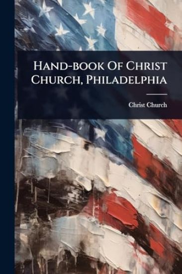 Hand-book Of Christ Church, Philadelphia
