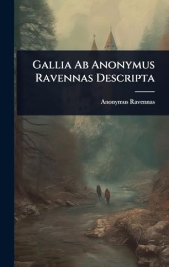 Gallia Ab Anonymus Ravennas Descripta