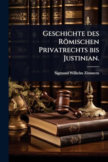 Geschichte des Römischen Privatrechts bis Justinian.