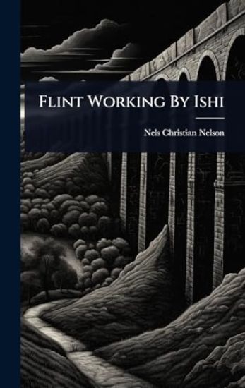 Flint Working By Ishi