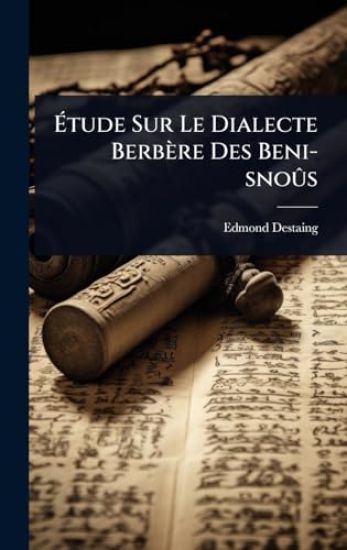 Ã?tude Sur Le Dialecte Berbère Des Beni-snoÃ»s