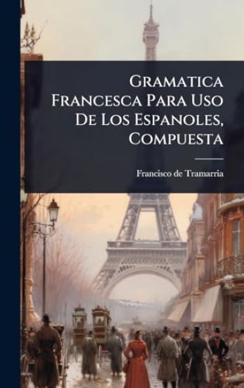 Gramatica Francesca Para Uso De Los Espanoles, Compuesta