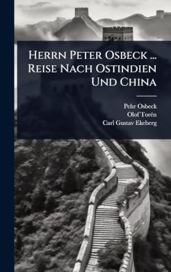 Herrn Peter Osbeck ... Reise Nach Ostindien Und China