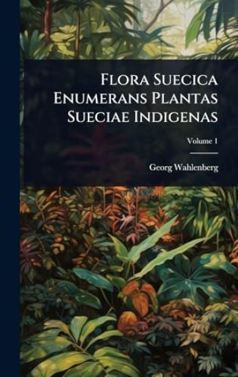 Flora Suecica Enumerans Plantas Sueciae Indigenas
