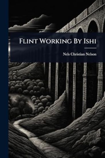 Flint Working By Ishi
