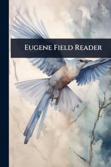 Eugene Field Reader