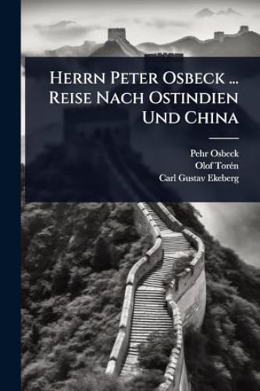 Herrn Peter Osbeck ... Reise Nach Ostindien Und China