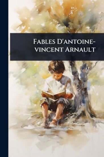 Fables D'antoine-vincent Arnault