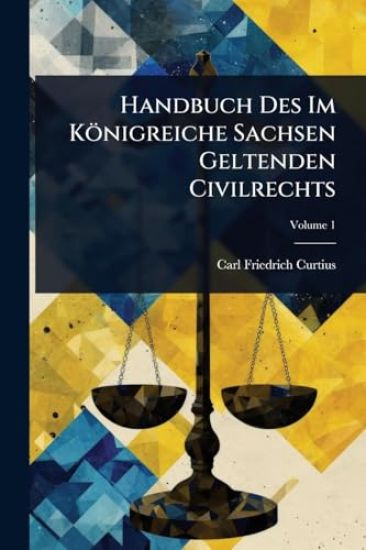 Handbuch Des Im Königreiche Sachsen Geltenden Civilrechts