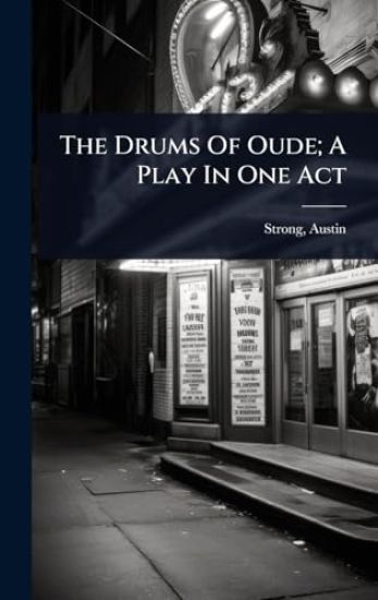 The Drums Of Oude; A Play In One Act