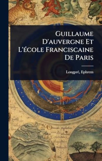 Guillaume D'auvergne Et L'Ã(c)cole Franciscaine De Paris