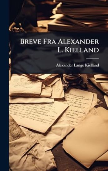 Breve Fra Alexander L. Kielland