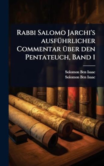 Rabbi Salomo Jarchi's ausfÃ1/4hrlicher Commentar Ã1/4ber den Pentateuch, Band 1