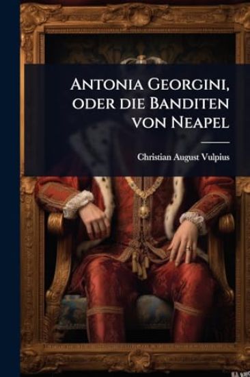 Antonia Georgini, oder die Banditen von Neapel