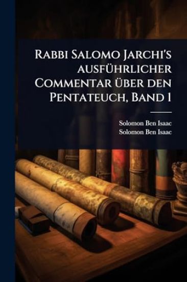 Rabbi Salomo Jarchi's ausfÃ1/4hrlicher Commentar Ã1/4ber den Pentateuch, Band 1