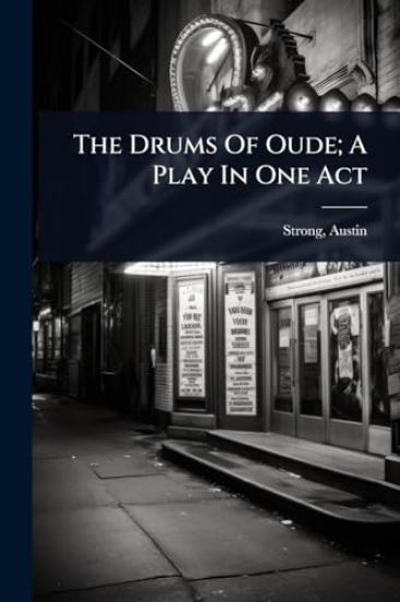 The Drums Of Oude; A Play In One Act