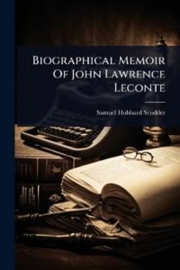 Biographical Memoir Of John Lawrence Leconte