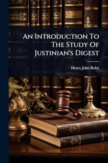 An Introduction To The Study Of Justinian's Digest