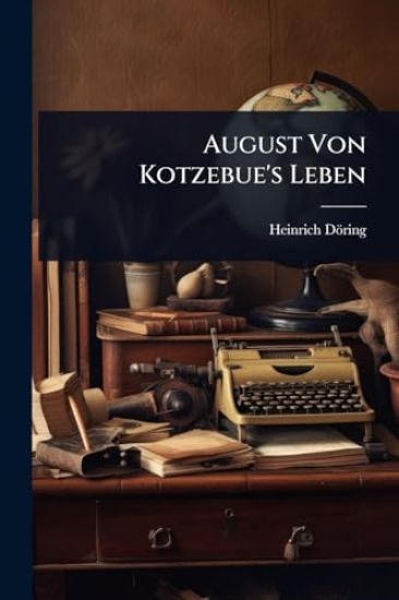 August Von Kotzebue's Leben