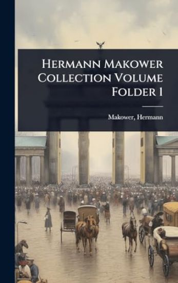 Hermann Makower Collection Volume Folder 1
