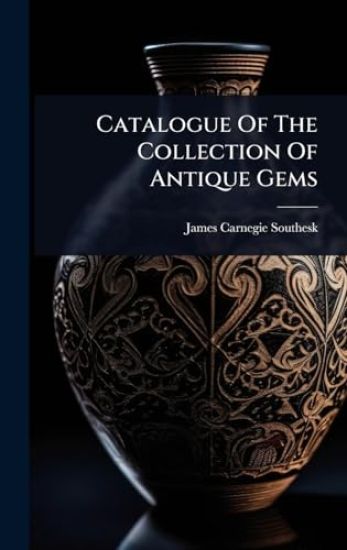 Catalogue Of The Collection Of Antique Gems