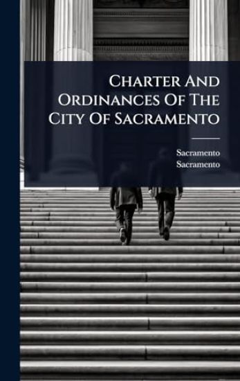 Charter And Ordinances Of The City Of Sacramento