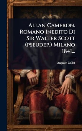 Allan Cameron. Romano Inedito Di Sir Walter Scott (pseudep.) Milano 1841...