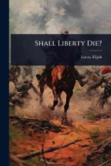 Shall Liberty Die?